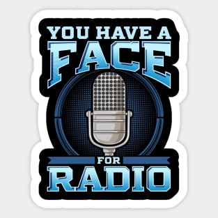 Funny You Have A Face For Radio Broadcaster Pun Sticker